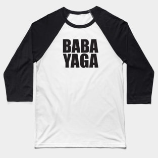 Big Bad BABA YAGA Baseball T-Shirt